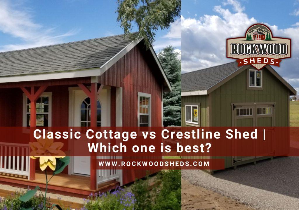 Cottage vs Crestline Shed